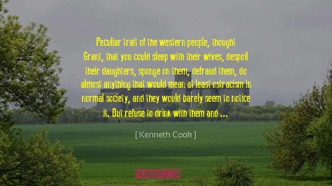 Kenneth Cook Quotes: Peculiar trait of the western