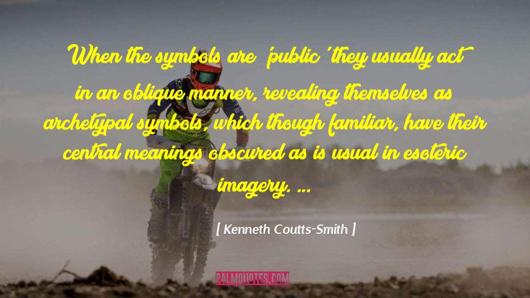 Kenneth Coutts-Smith Quotes: When the symbols are 'public'