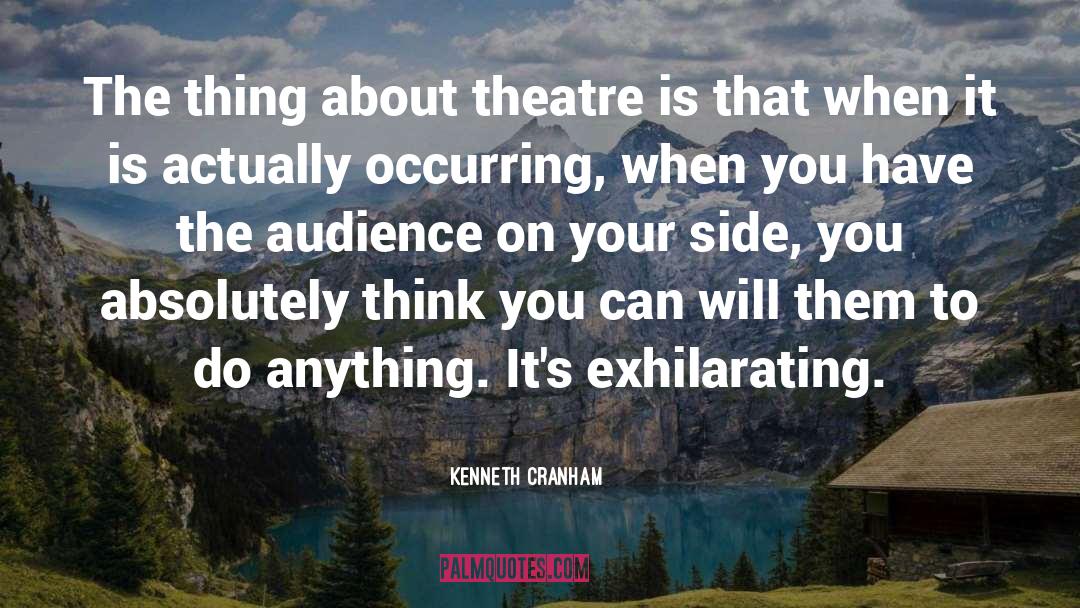 Kenneth Cranham Quotes: The thing about theatre is
