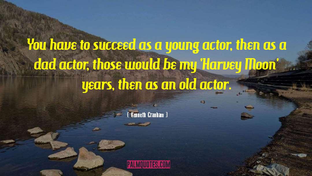 Kenneth Cranham Quotes: You have to succeed as