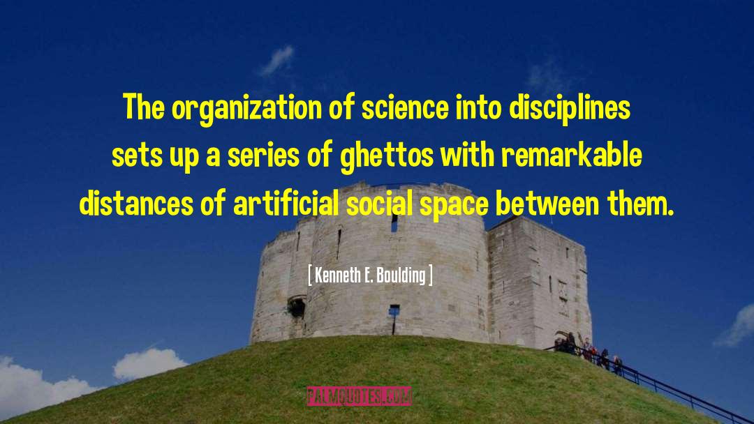 Kenneth E. Boulding Quotes: The organization of science into