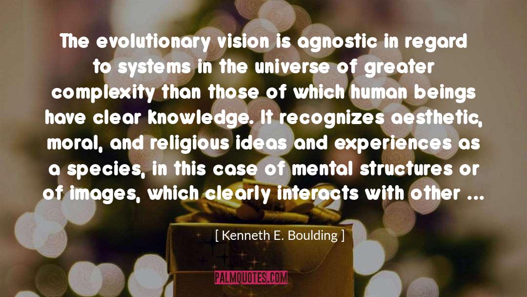 Kenneth E. Boulding Quotes: The evolutionary vision is agnostic