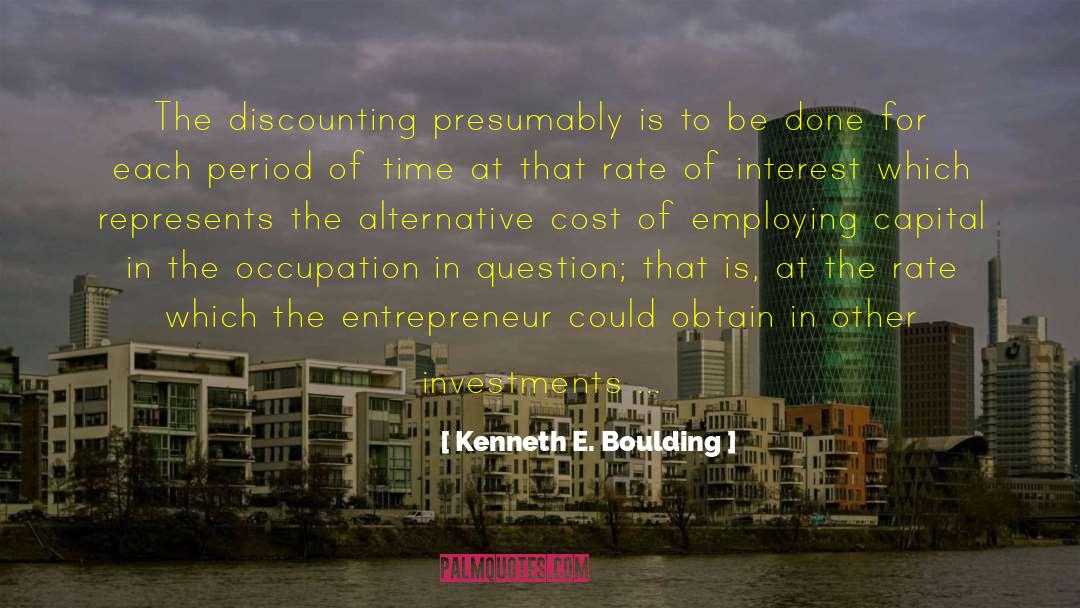 Kenneth E. Boulding Quotes: The discounting presumably is to