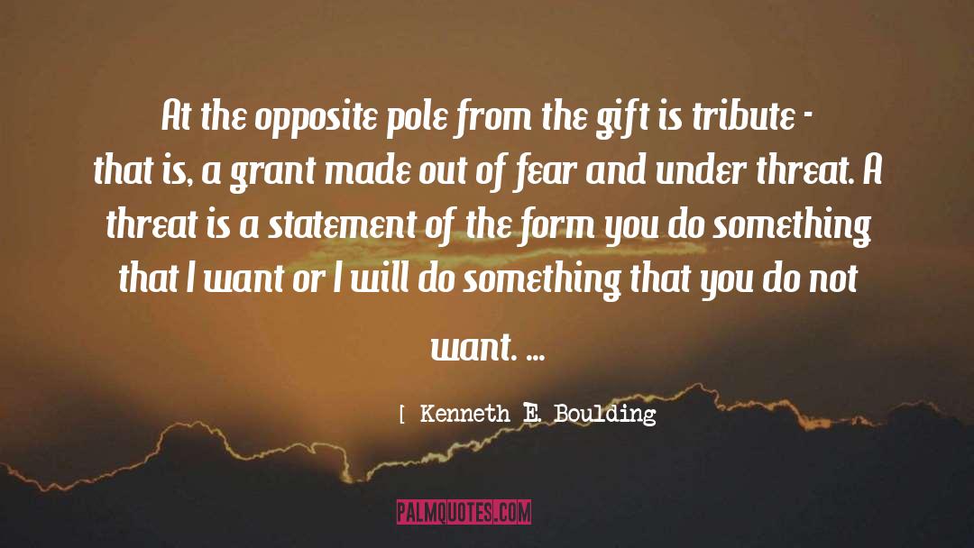 Kenneth E. Boulding Quotes: At the opposite pole from