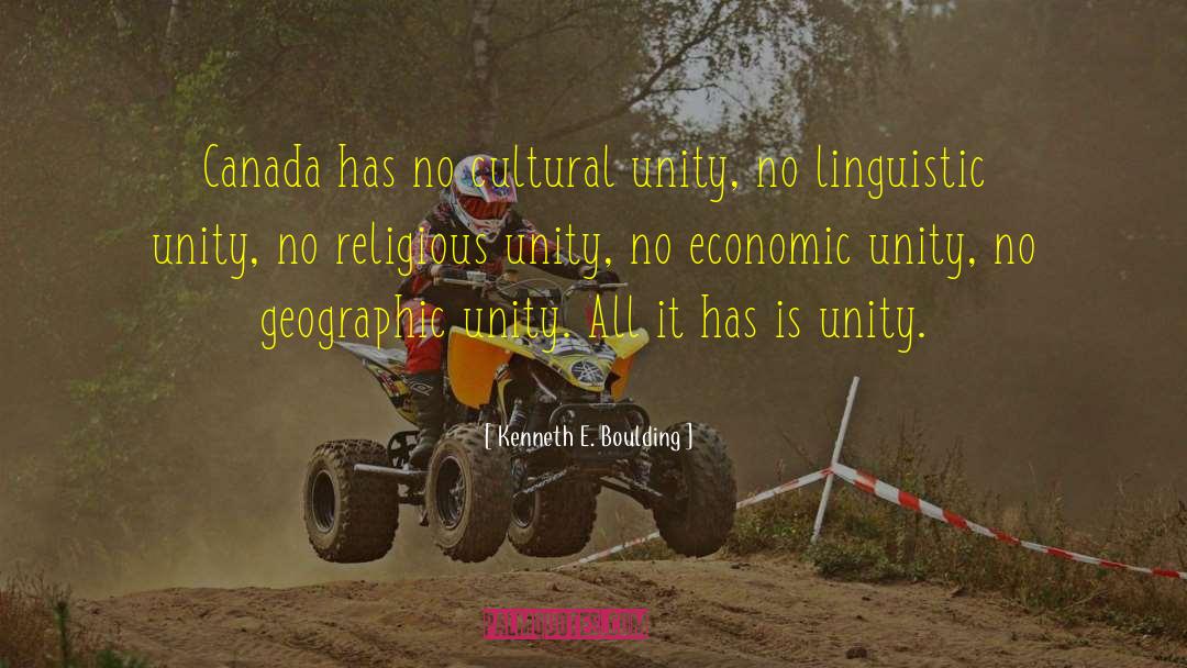 Kenneth E. Boulding Quotes: Canada has no cultural unity,