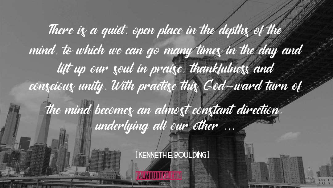 Kenneth E. Boulding Quotes: There is a quiet, open