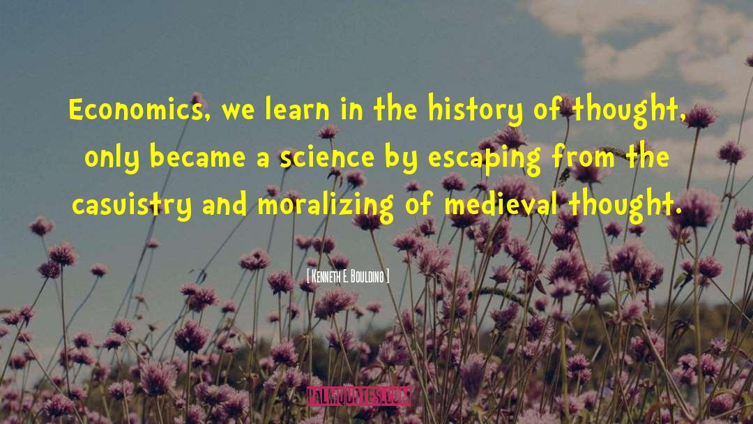 Kenneth E. Boulding Quotes: Economics, we learn in the