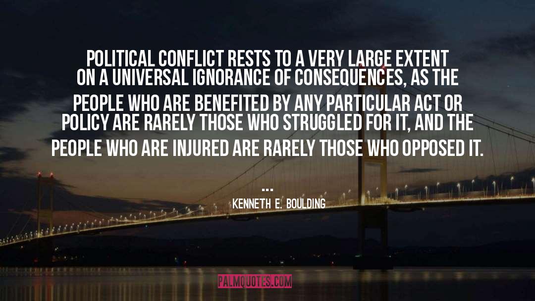 Kenneth E. Boulding Quotes: Political conflict rests to a