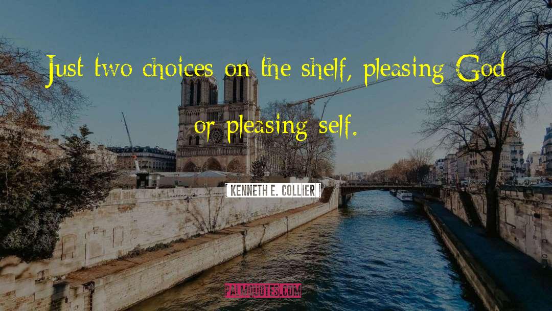 Kenneth E. Collier Quotes: Just two choices on the