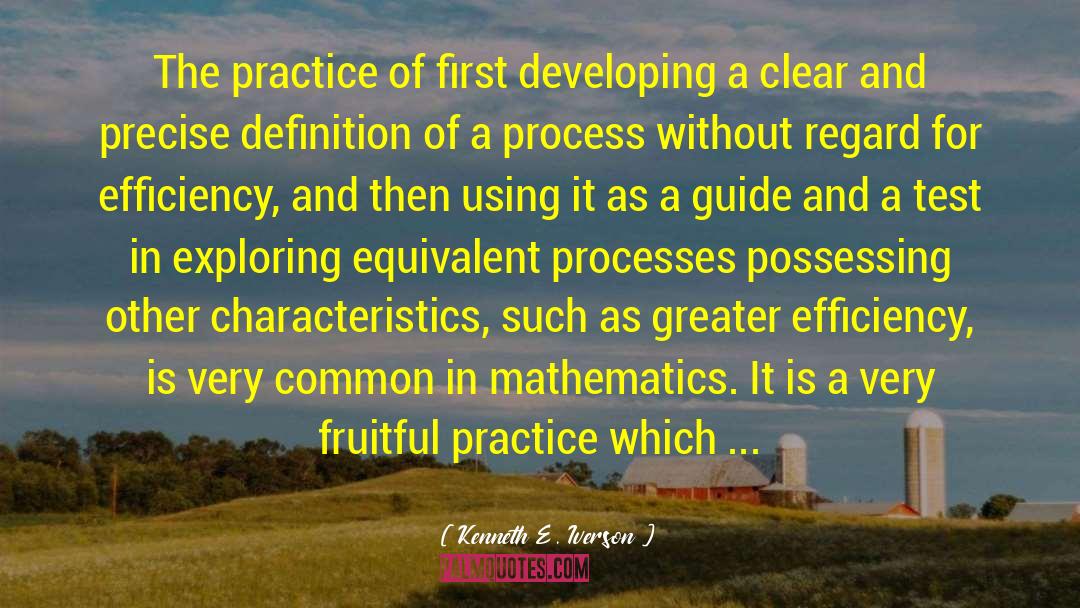 Kenneth E. Iverson Quotes: The practice of first developing