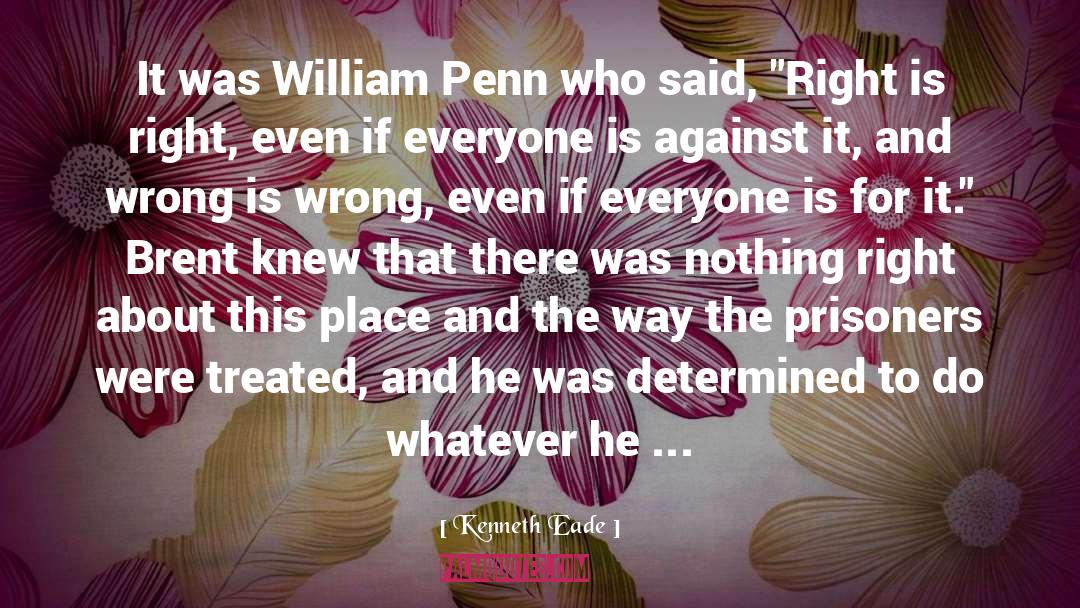 Kenneth Eade Quotes: It was William Penn who