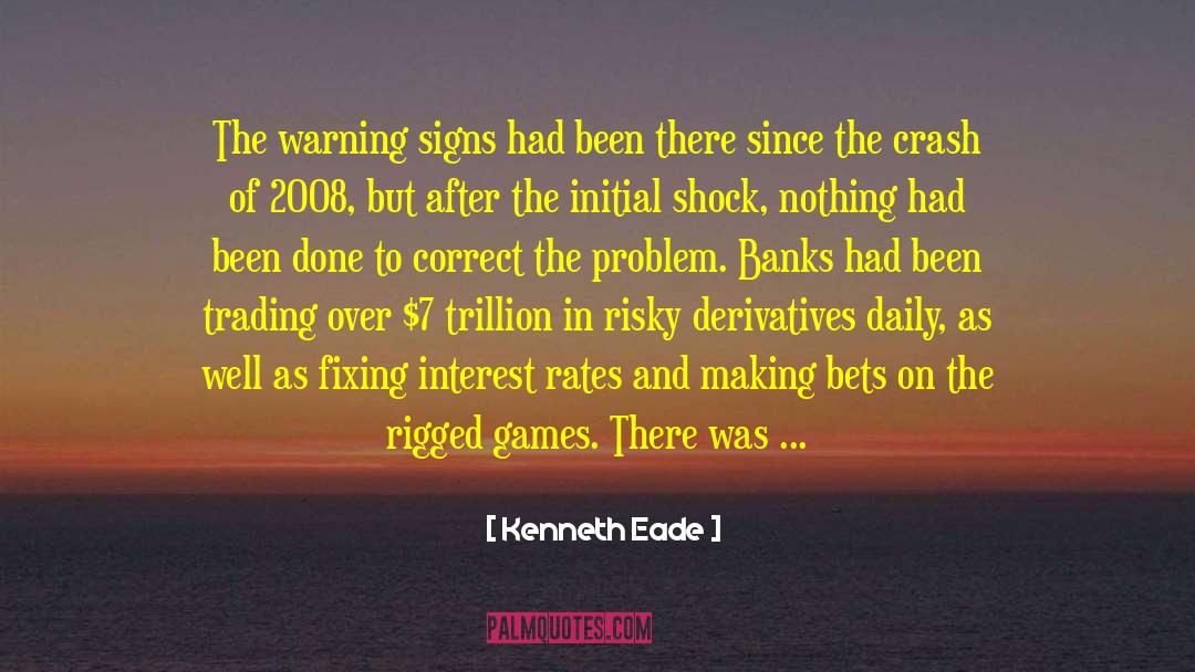 Kenneth Eade Quotes: The warning signs had been
