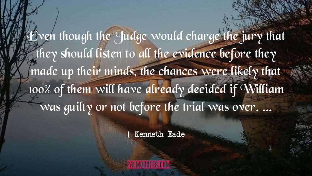 Kenneth Eade Quotes: Even though the Judge would