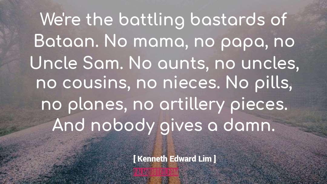 Kenneth Edward Lim Quotes: We're the battling bastards of