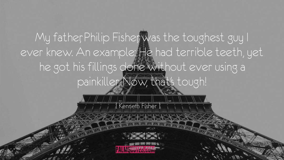 Kenneth Fisher Quotes: My father, Philip Fisher, was