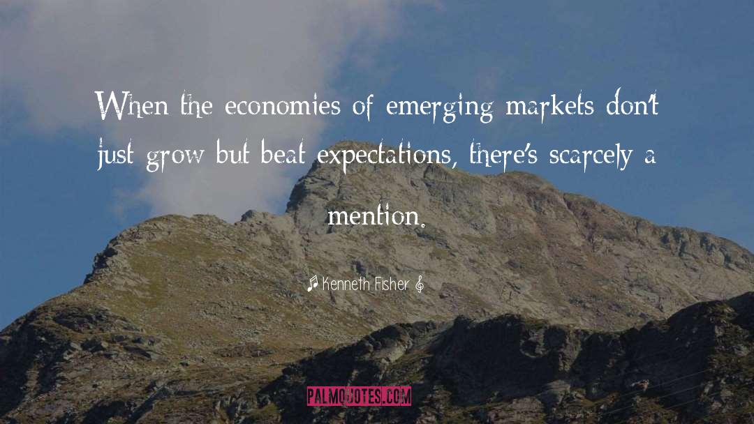 Kenneth Fisher Quotes: When the economies of emerging