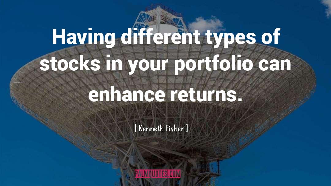 Kenneth Fisher Quotes: Having different types of stocks