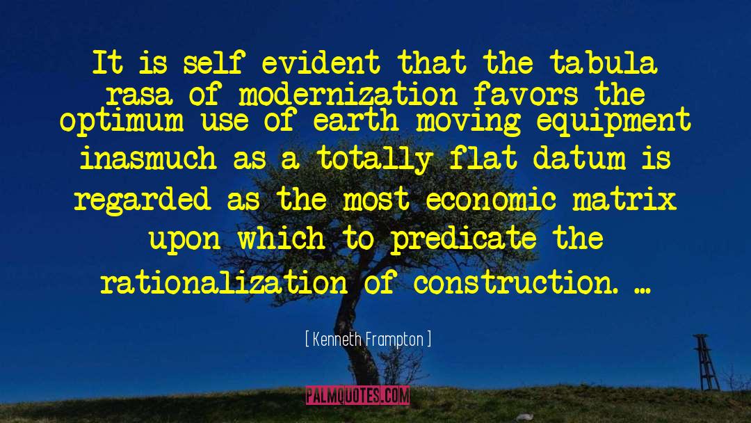 Kenneth Frampton Quotes: It is self-evident that the