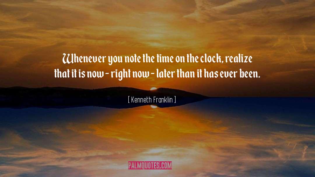 Kenneth Franklin Quotes: Whenever you note the time