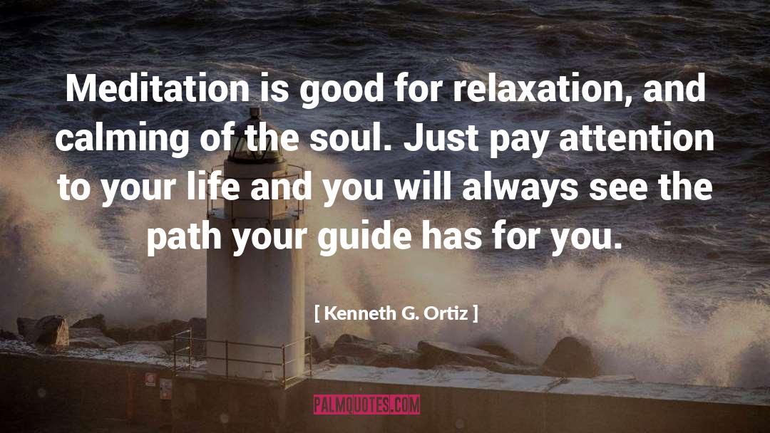 Kenneth G. Ortiz Quotes: Meditation is good for relaxation,