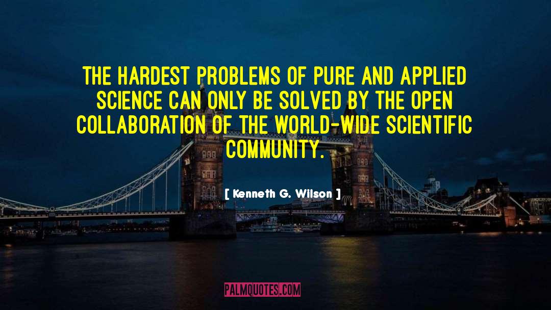 Kenneth G. Wilson Quotes: The hardest problems of pure