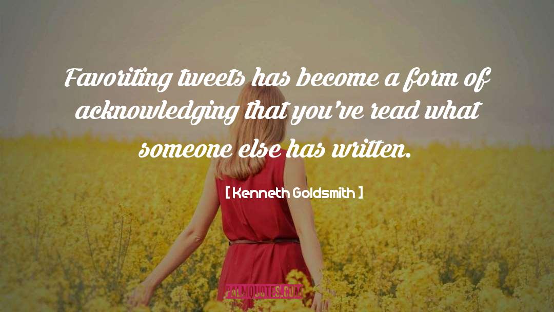 Kenneth Goldsmith Quotes: Favoriting tweets has become a