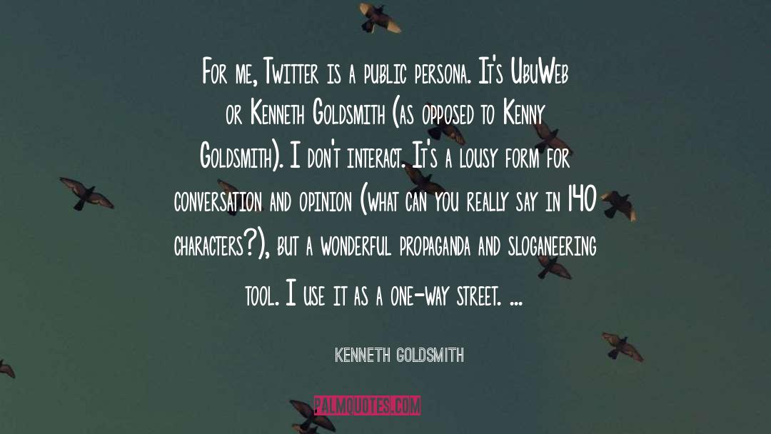 Kenneth Goldsmith Quotes: For me, Twitter is a