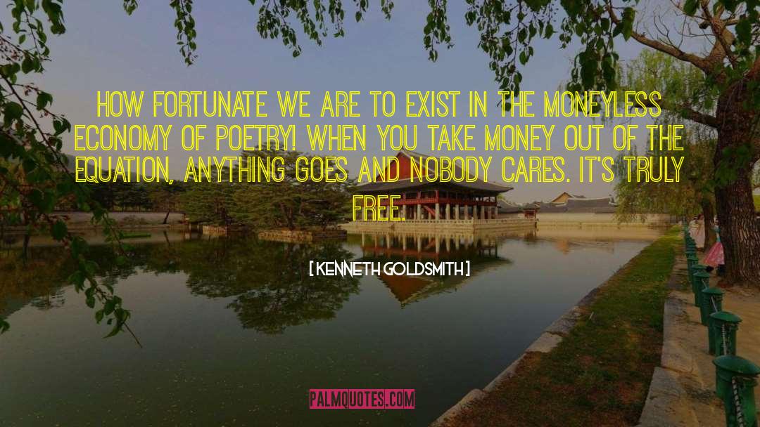 Kenneth Goldsmith Quotes: How fortunate we are to