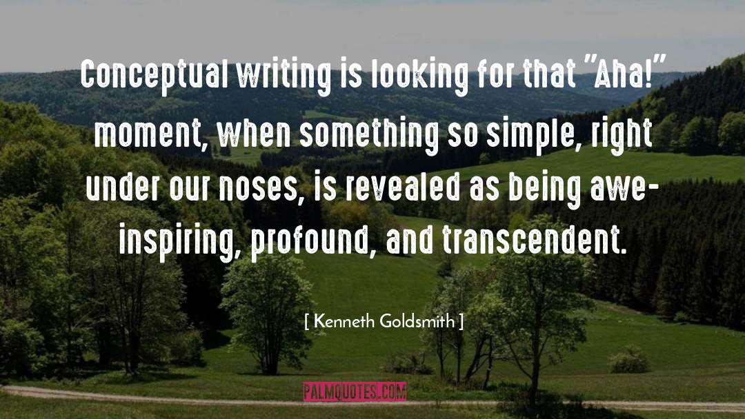 Kenneth Goldsmith Quotes: Conceptual writing is looking for