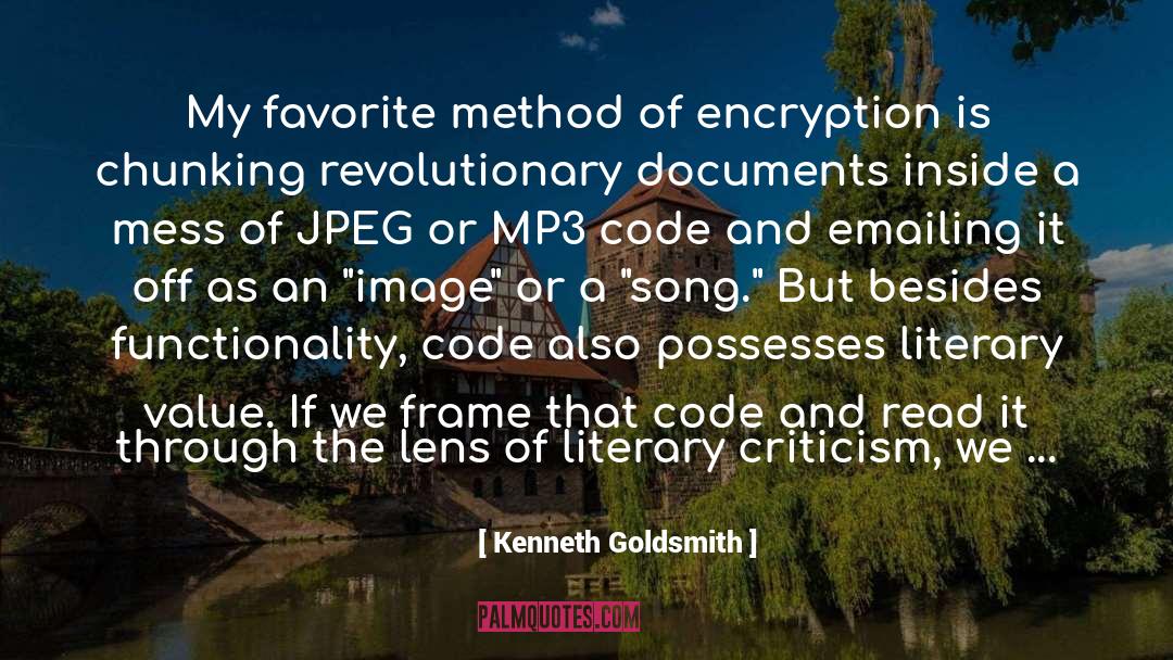 Kenneth Goldsmith Quotes: My favorite method of encryption