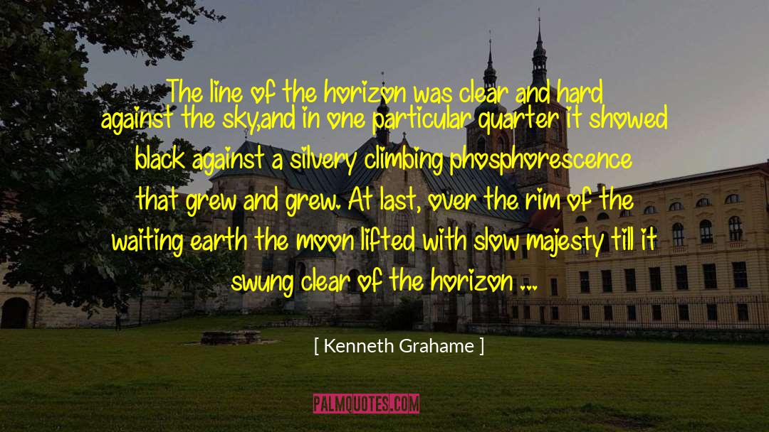 Kenneth Grahame Quotes: The line of the horizon