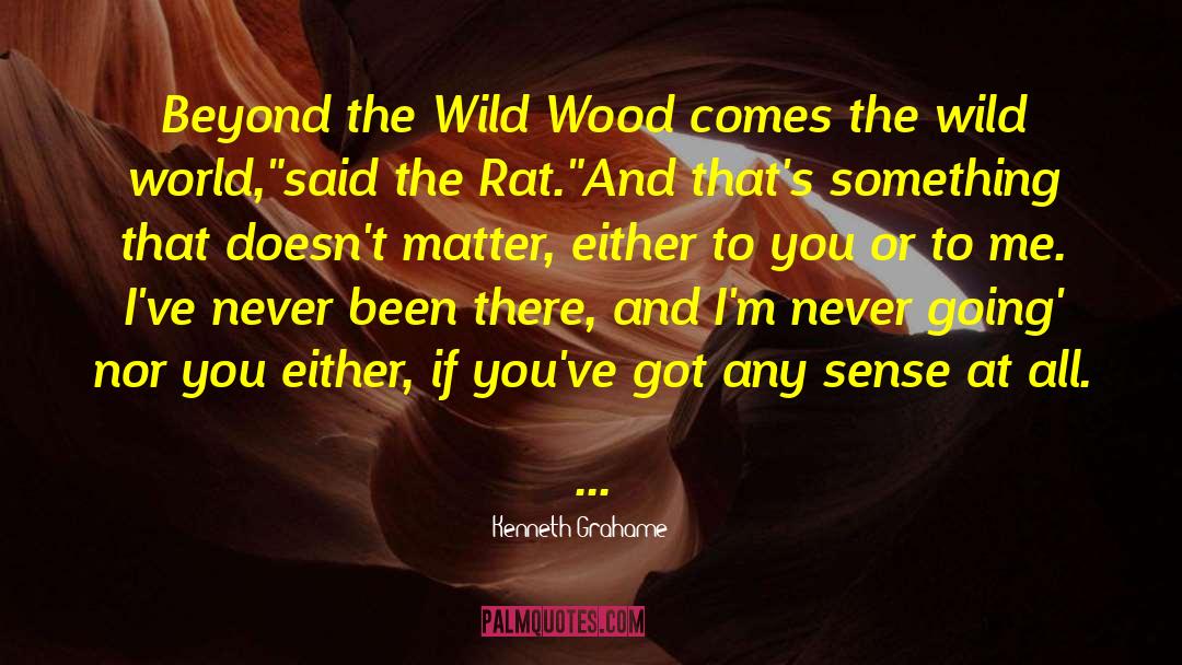 Kenneth Grahame Quotes: Beyond the Wild Wood comes