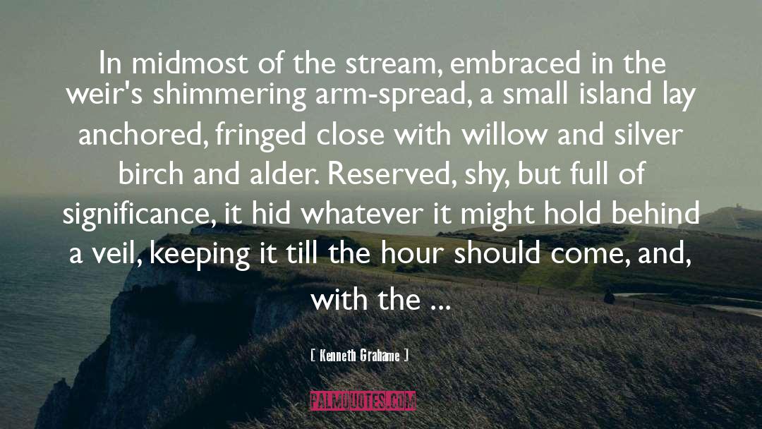 Kenneth Grahame Quotes: In midmost of the stream,