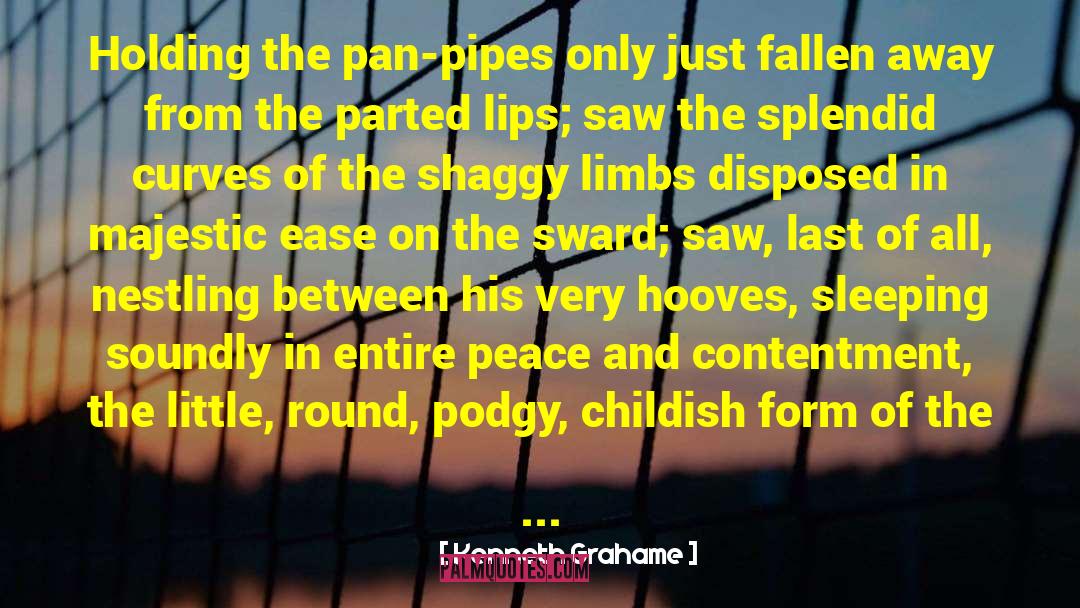 Kenneth Grahame Quotes: Holding the pan-pipes only just