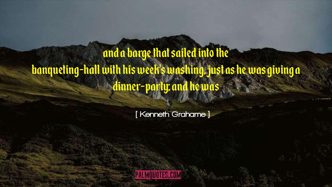 Kenneth Grahame Quotes: and a barge that sailed