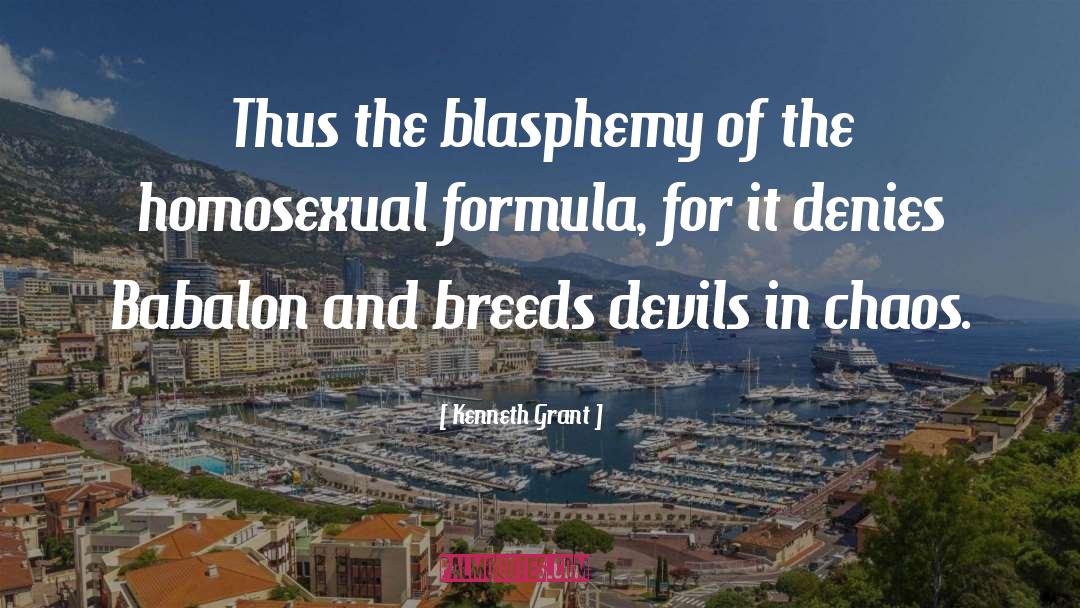 Kenneth Grant Quotes: Thus the blasphemy of the