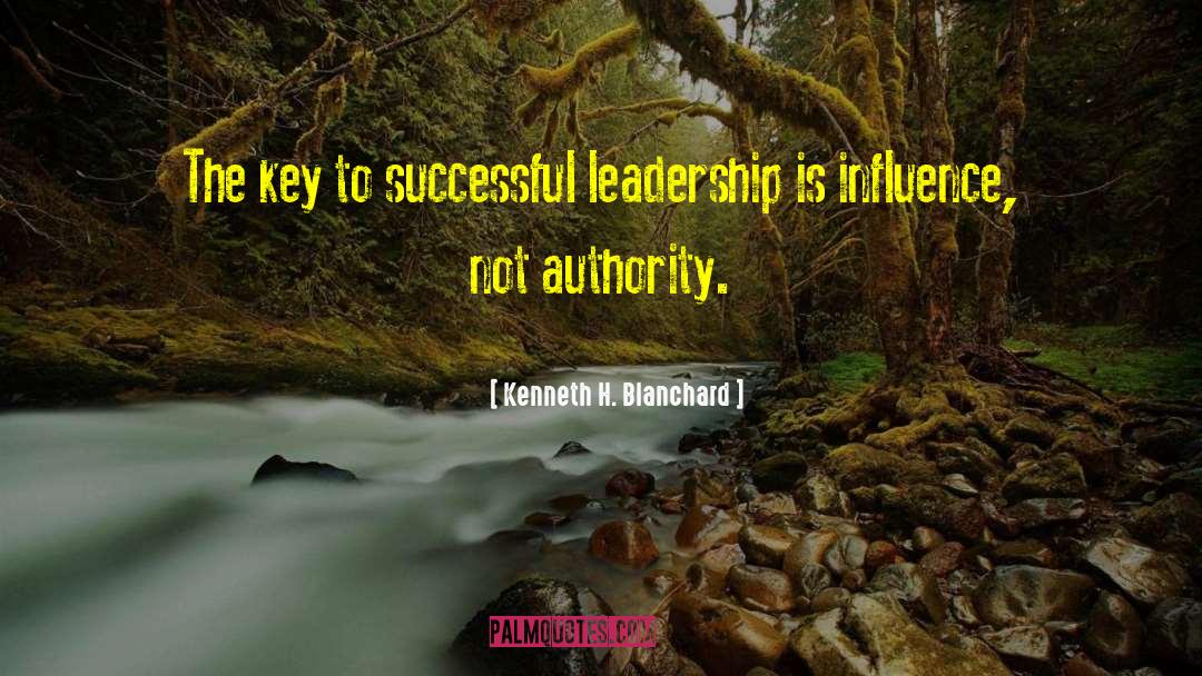 Kenneth H. Blanchard Quotes: The key to successful leadership