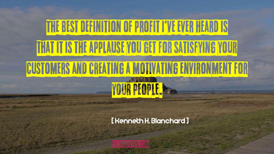 Kenneth H. Blanchard Quotes: The best definition of profit