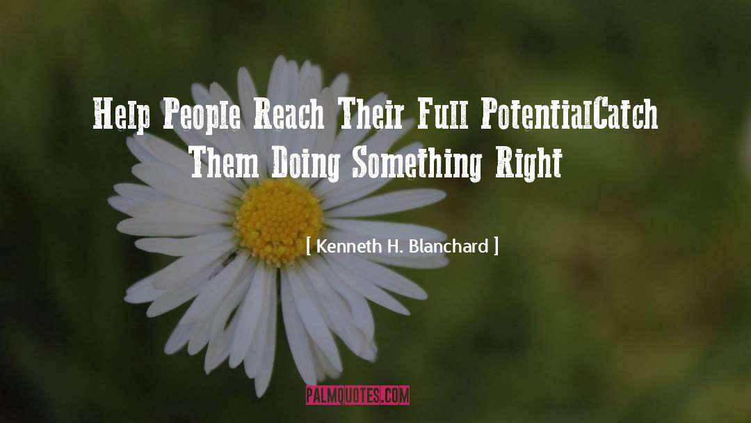 Kenneth H. Blanchard Quotes: Help People Reach Their Full