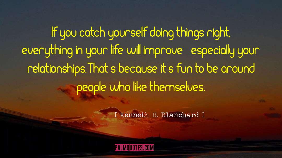 Kenneth H. Blanchard Quotes: If you catch yourself doing