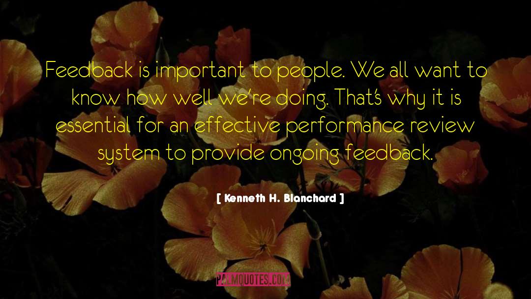 Kenneth H. Blanchard Quotes: Feedback is important to people.