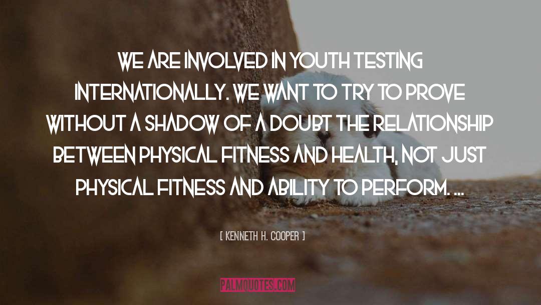 Kenneth H. Cooper Quotes: We are involved in youth