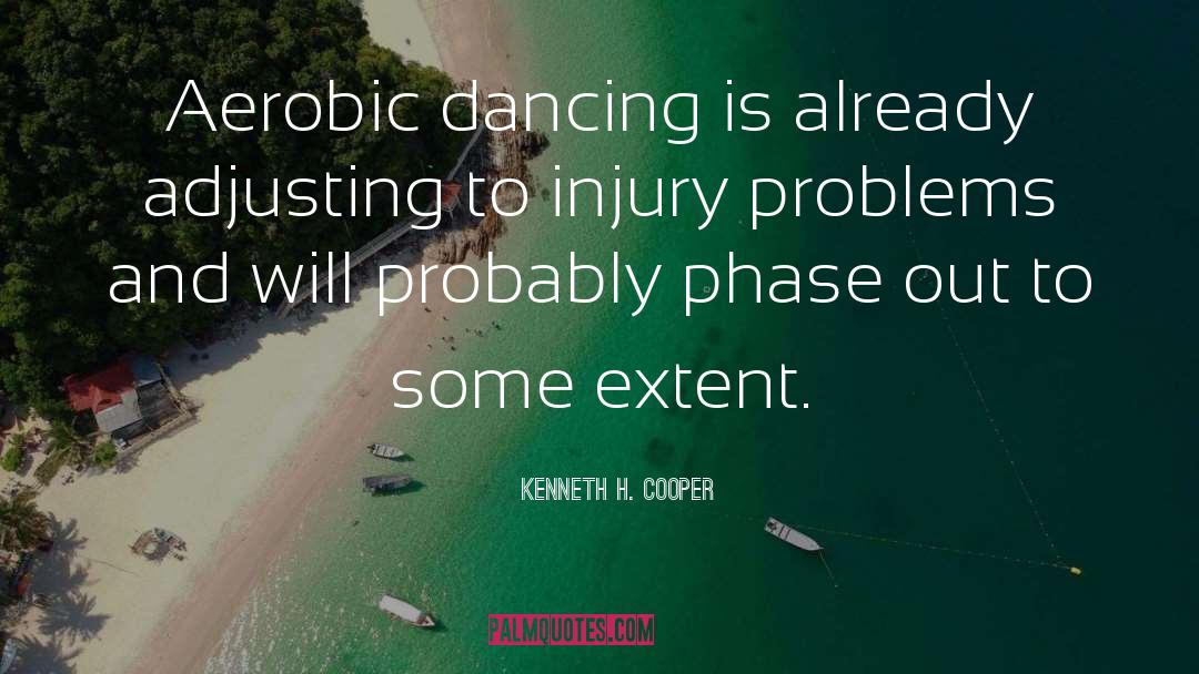 Kenneth H. Cooper Quotes: Aerobic dancing is already adjusting