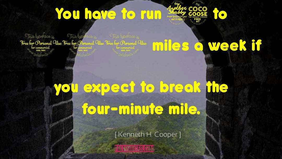 Kenneth H. Cooper Quotes: You have to run 75