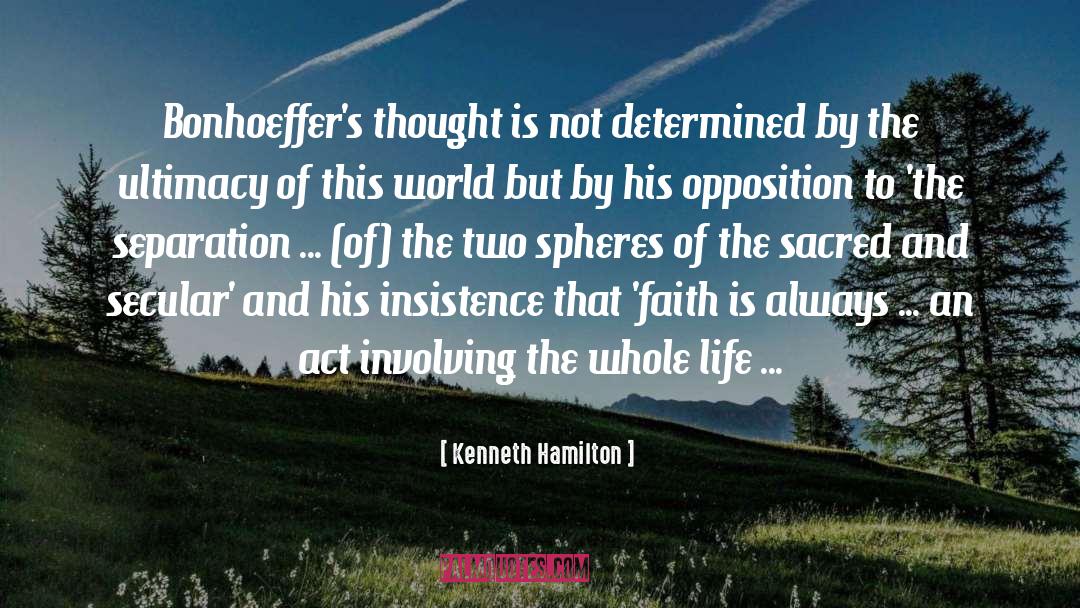 Kenneth Hamilton Quotes: Bonhoeffer's thought is not determined