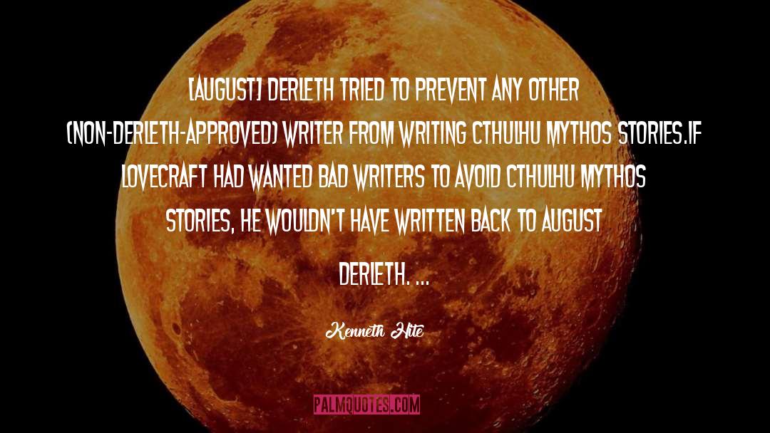Kenneth Hite Quotes: [August] Derleth tried to prevent