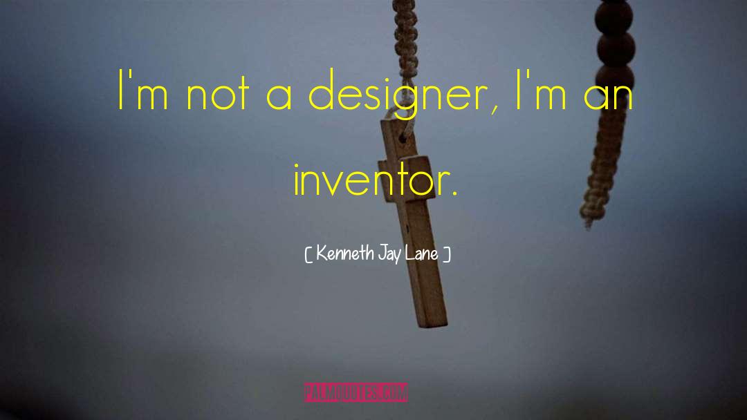 Kenneth Jay Lane Quotes: I'm not a designer, I'm