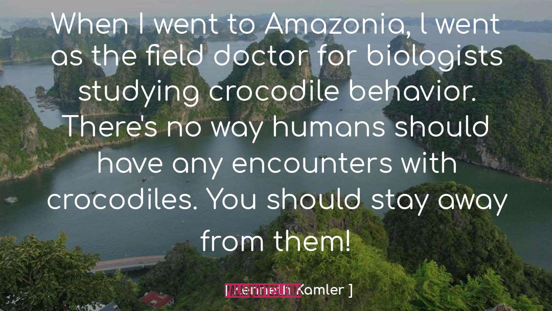 Kenneth Kamler Quotes: When I went to Amazonia,
