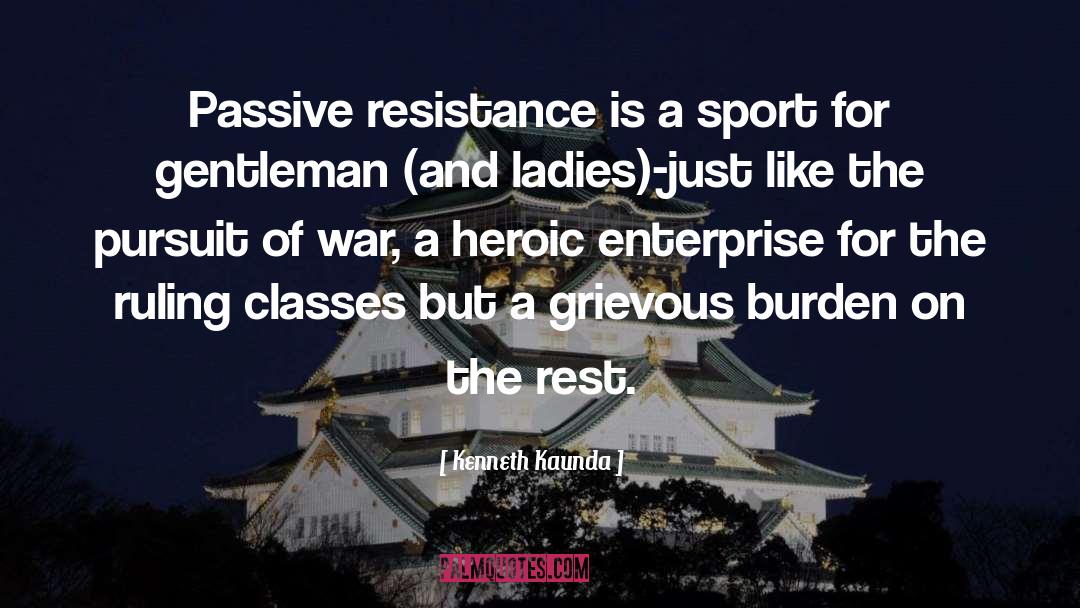 Kenneth Kaunda Quotes: Passive resistance is a sport