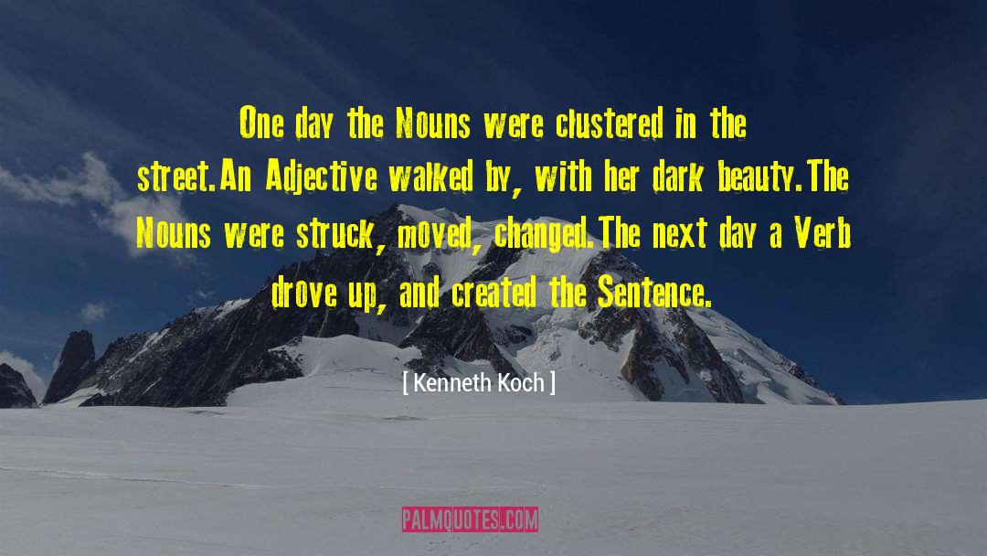 Kenneth Koch Quotes: One day the Nouns were